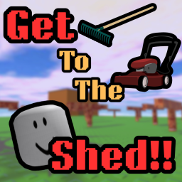 Get to the shed!! (Unfinished)