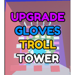 Troll Tower But you Can Upgrade Gloves