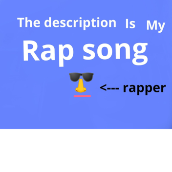 The description is my rap song