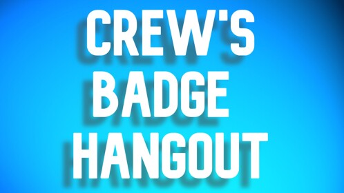 Crew's Badge Hangout [ARCHIVED]
