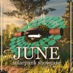 JUNE [Solarpunk Showcase]