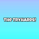 The Tryhards!