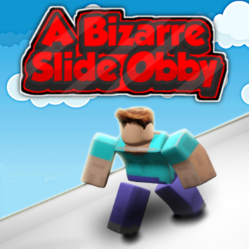 A Bizarre Slide Obby