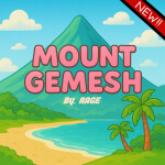 [5x SUMMIT] MOUNT GEMESH | by [RAGE]
