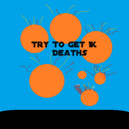 Try To Get 1k Deaths