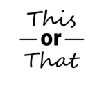 ~THIS OR THAT!!!~