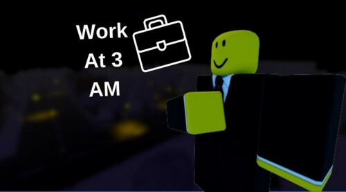 Work at 3AM