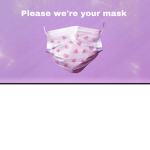 Please we’re your mask
