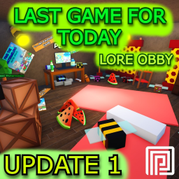 Last Game For Today [LORE ⭐]