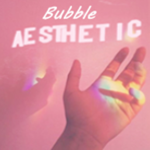 Bubble Aesthetics