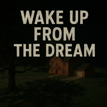 WAKE UP FROM THE DREAM