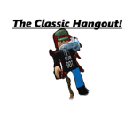 The Classic Hangout!