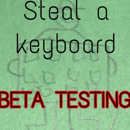 Steal A Keyboard BETA TESTING WORLD