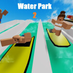 😋 Water park 2 