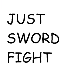 Just Sword Fighting