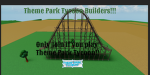 Theme Park Tycoon 2 Builders!!