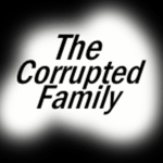 The Corrupted Family!