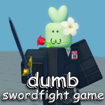 dumb swordfight game