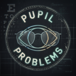 Pupil Problems