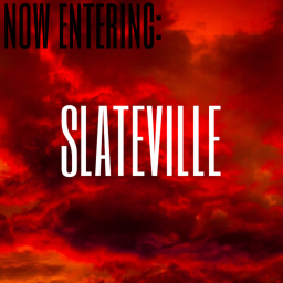 Now Entering: Slateville [ALPHA]