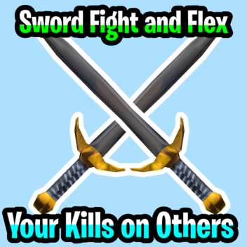 Sword Fight And Flex your Kill Streak on others
