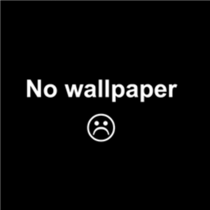 No Wallpaper :( Roblox decal
