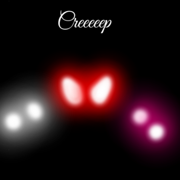 Creeeeep