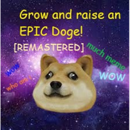 Grow and raise an EPIC Doge! [REMASTERED]