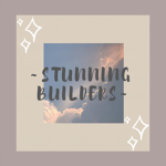 ~Stunning Builders~