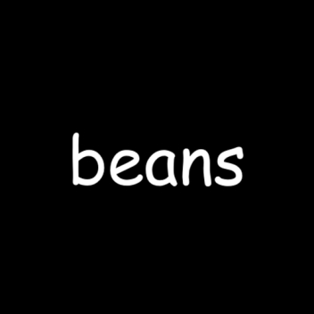Stare at beans in a dark room