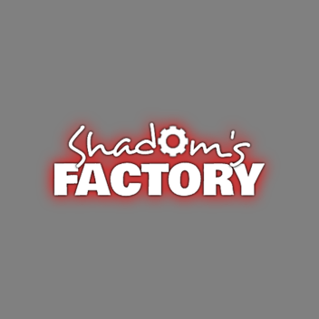 Shadom's Factory