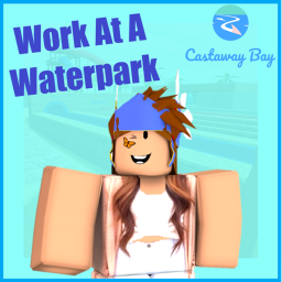 🌊 Work At A Waterpark! 🌊 | Castaway Bay