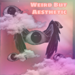 Weird but Aesthetic