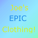 Joe's EPIC Clothing!