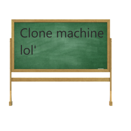 Da cloning machin'