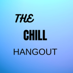 THE CHlLL HANGOUT