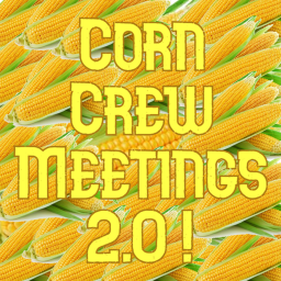 [NEW] Corn Crew Meetings !! [CART RIDE ADDED!!]