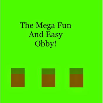 The mega fun and easy obby!