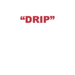 ''Drip''