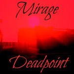 [STOPPED] Mirage Deadpoint 