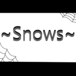 ~Snows~