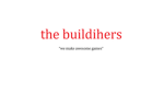 the buildihers