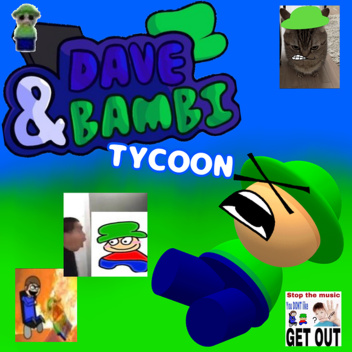 Dave & Bambi Tycoon [NEW, WILL BE BUGGY & TRASH]
