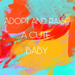 Adopt and Raise a Cute Baby
