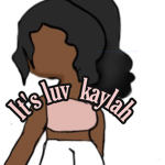 It’s Kaylah