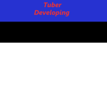 Tuber Developing