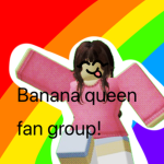 Offical banana queen fan group