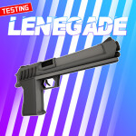 Lenegade Early Testing