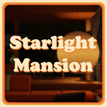 Starlight Mansion [UPDATE]