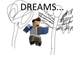 dreams...